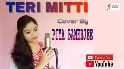 Teri Mitti Female Version Kesari Cover By Piya Banerjee Youtube