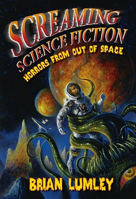 Screaming Science Fiction Horrors From Out Of Space Subterranean Press