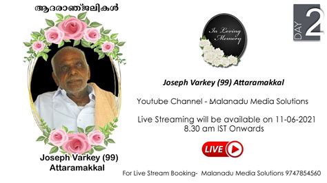 Day 2 Joseph Varkey 99 Attaramakkal Funeral Live Streaming 11 06