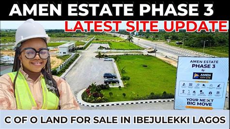 Amen Estate Phase Ibeju Lekki Latest Update C Of O Land Still