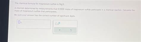 Solved The Chemical Formula For Magnesium Sulfide Is Mgsa