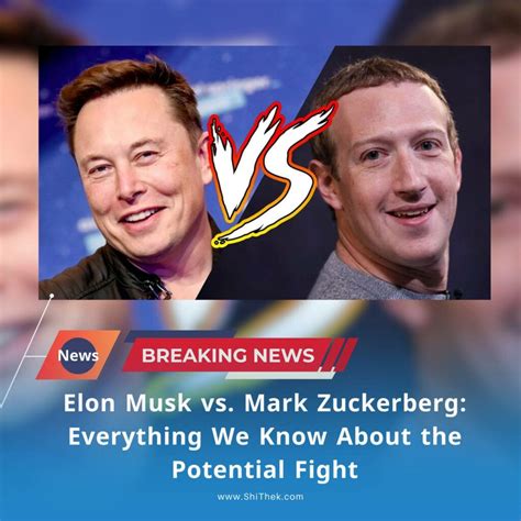 Mark Zuckerberg Vs Elon Musk Everything We Know About The Potential Fight