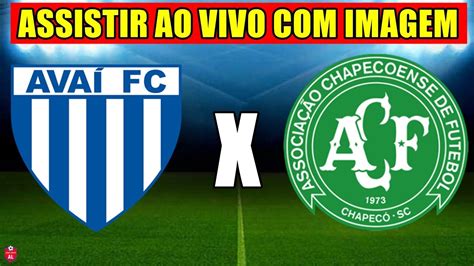 AVAÍ X CHAPECOENSE AO VIVO IMAGEM CAMPEONATO BRASILEIRO ONDE