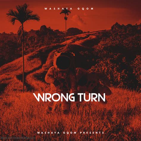 Wrong Turn Single By Washaya Gqom Spotify