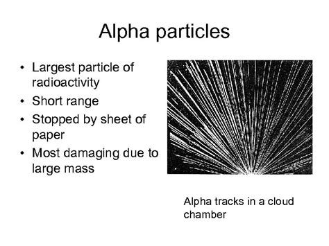 Radioactivity Types Of Particles Alpha Particles Two