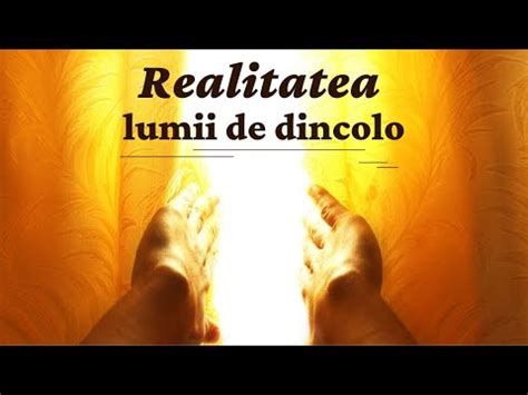 Realitatea Lumii De Dincolo YouTube