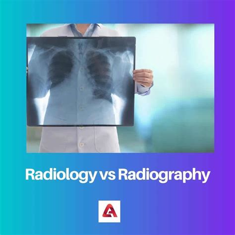 Radiology Vs Radiography Difference And Comparison