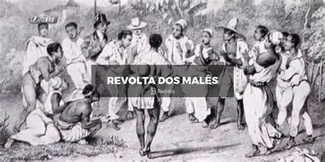 Consequencias Da Revolta Dos Malês - O que foi a Revolta dos Malês? Causas, Objetivos, Consequências
