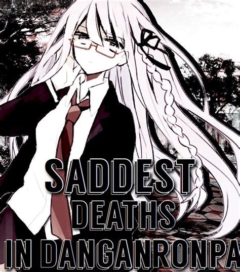 {Saddest Deaths In Dangan Ronpa} [Spoilers!] | Danganronpa Amino