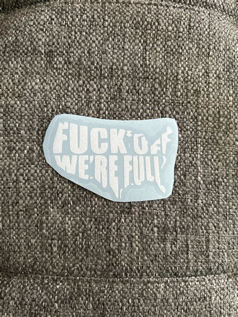 Fuck Off We Re Full Decals Usa Decals America Decals Many Sizes And Colors Vinyl Decal Car