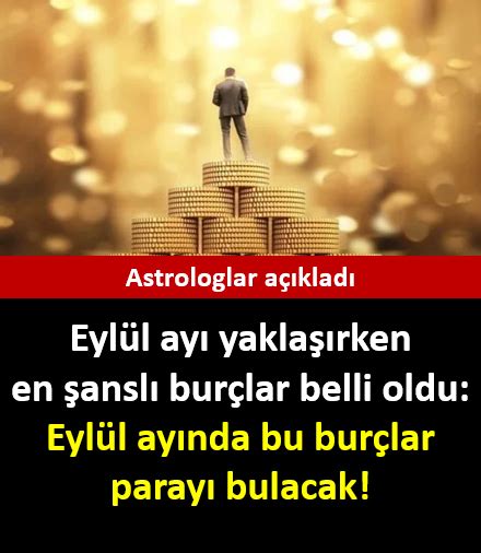 Eylül ayı yaklaşıyor en şanslı burçlar belli oldu Bilgi Rehberim