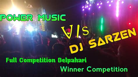 Dj SarZen V S Power Music Full Winner Competition Belpahari YouTube