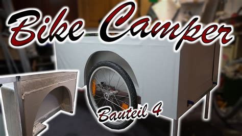 Diy Bike Camper Fahrradwohnwagen Bau Teil Youtube