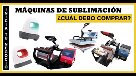 SUBLIMACIÓN TIPOS DE MÁQUINAS Cuál debo comprar YouTube