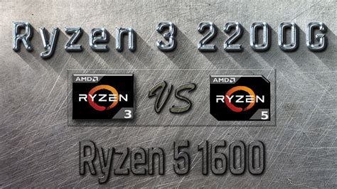 Ryzen 3 2200g Vs Ryzen 5 1600 Benchmarks Gaming Tests Review And Comparison Ryzen 3 Vs