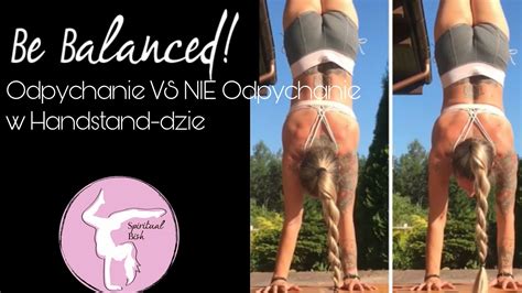 Be Balanced Odpychanie Vs Nie Odpychanie W Handstand Dzie Youtube