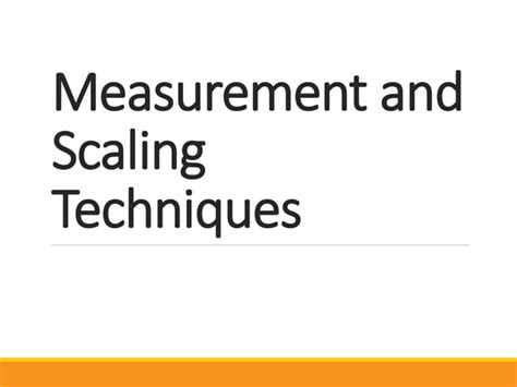 Measurement And Scaling Techniques PPT