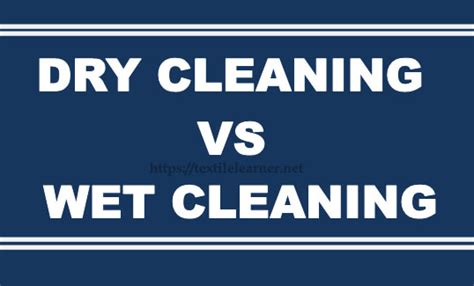 Dry Cleaning and Wet Cleaning: Differences, Effects, Benefits & Limitations