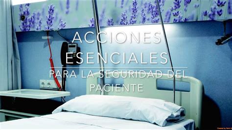 LAS ACCIONES ESENCIALES PARA LA SEGURIDAD DEL PACIENTE