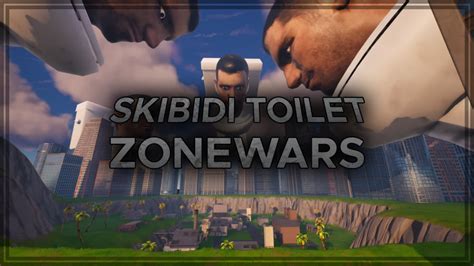 Skibidi Toilet Zonewars By Clarvs Fortnite Creative