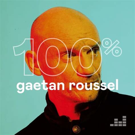 Playlist Gaetan Roussel Couter Sur Deezer