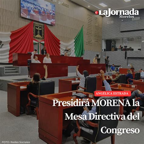 Presidir Morena La Mesa Directiva Del Congreso La Jornada Morelos