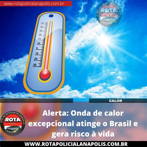 Alerta Onda De Calor Excepcional Atinge O Brasil E Gera Risco à Vida