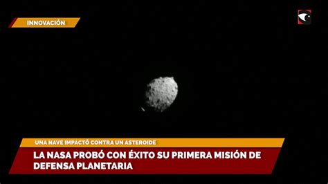 La Nasa Prob Con Xito Su Primera Misi N De Defensa Planetaria V Deo