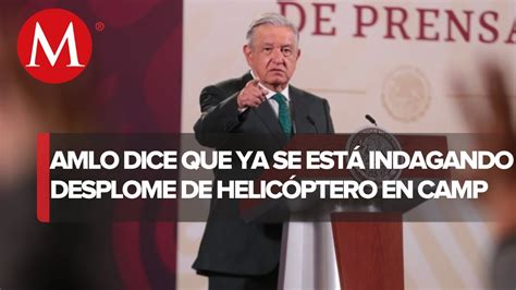 Amlo Lamenta Desplome De Helic Ptero Al Servicio De Pemex En Campeche