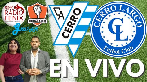 Cerro Vs Cerro Largo En Vivo Campeonato Apertura Uruguay