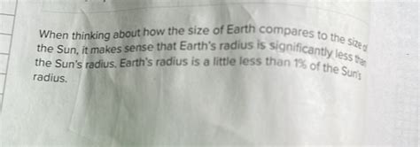 When thinking about how the size of Earth compares to the size the Sun, it makes sense th [Math]