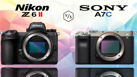 Nikon Z6 Ii Vs Sony A7c Youtube