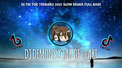 Dj Demons X Jar Of Heart Dj Tik Tok Terbaru Dj Slow Remix Full