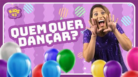 Kids 43 Quem quer dançar clipe infantil YouTube