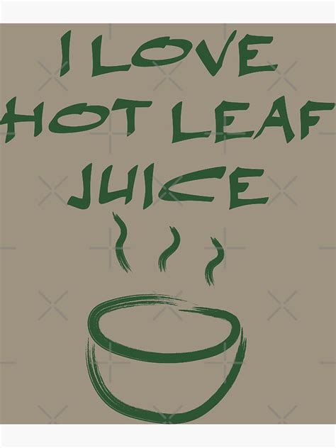 I Love Hot Leaf Juice ATLA Uncle Iroh Art Print For Sale By