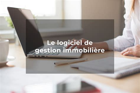 Logiciel gestion immobilière logiciels de gestion locative