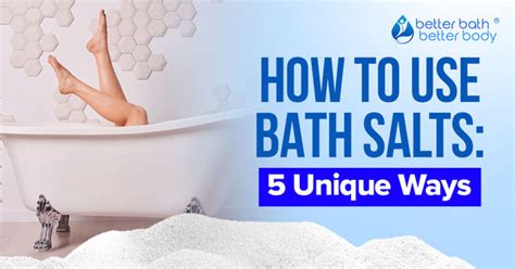 How To Use Bath Salts 5 Unique Ways Better Bath Better Body