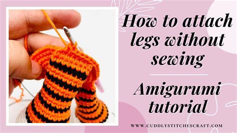 How To Attach Legs To Your Amigurumi Toy Without Sewing Attach Legs To