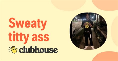 Sweaty Titty Ass