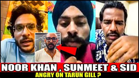 Noor Khan Sunmeet Gill And Siddhant Jaiswal Angry On Tarun Gill Youtube