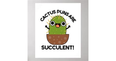 Cactus Puns Are Succulent Funny Plant Pun Poster Zazzle