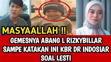 GEMESNYA ABANG L RIZKYBILLAR SAMPE KATAKAN INI KBR DR INDOSIAR SOAL