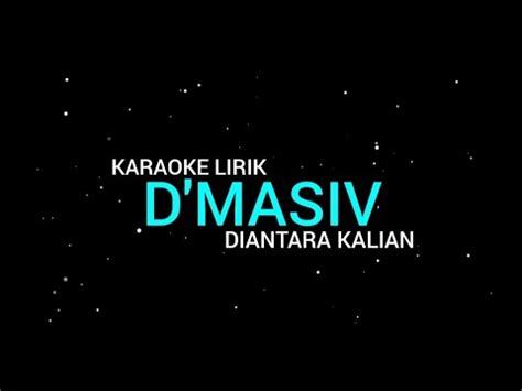 D Masiv Diantara Kalian Karaoke Lirik YouTube