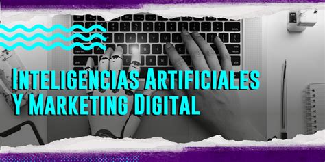 Revolucionando El Marketing Digital El Poder De Las Inteligencias