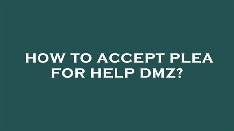 How To Accept Plea For Help Dmz YouTube