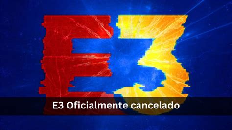 E3 queda cancelado para siempre La ESA dice adiós al evento de