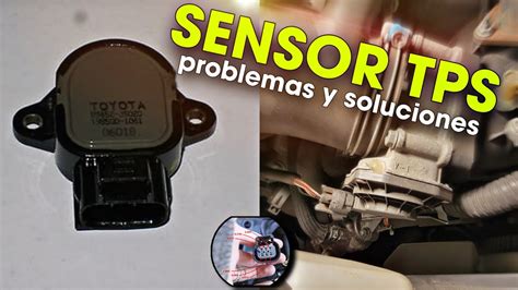 Como Solucionar Problemas Con El Sensor Tps Youtube