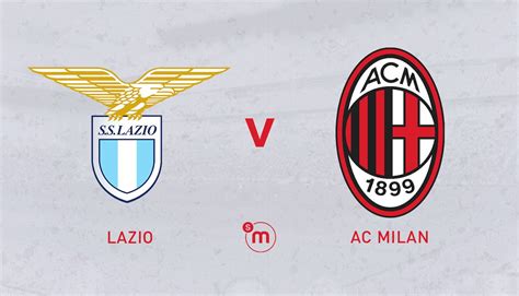 Official Lazio Vs Ac Milan Starting Xis Brahim Diaz And Messias Come In