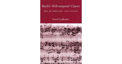 Bachs Well Tempered Clavier The 48 Preludes And Fugues By David Ledbetter