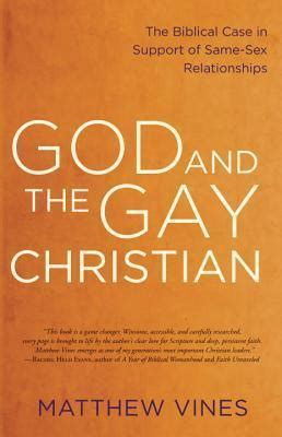 God And The Gay Christian The Biblical Case In Support Of Same Sex Relationships By Matthew